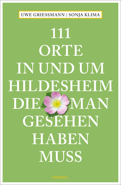 111 Orte in und um Hildesheim, die man gesehen haben muss