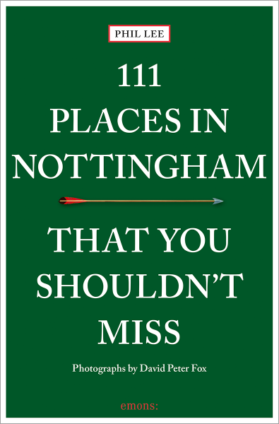 111 Places in Nottingham That You Shouldn&#39;t Miss