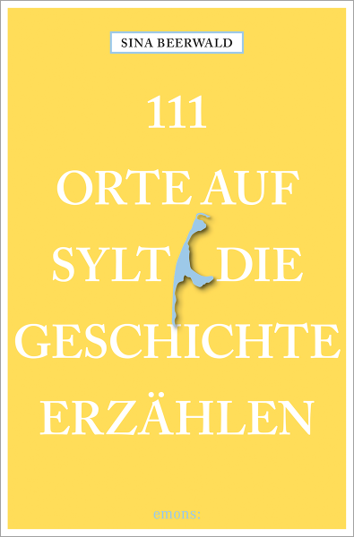 111 Orte auf Sylt, die Geschichte erzählen