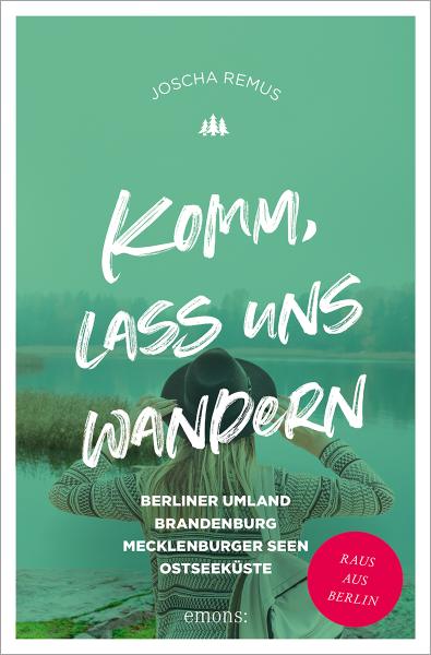 Komm, lass uns wandern. Berliner Umland, Brandenburg, Mecklenburger Seen, Ostseeküste