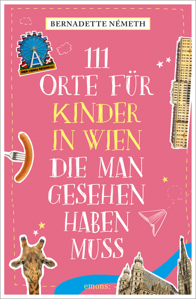 111 Orte für Kinder in Wien, die man gesehen haben muss