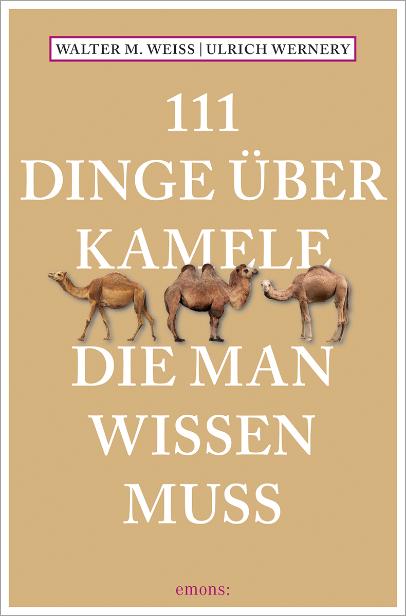 111 Dinge über Kamele, die man wissen muss Walter M. Weiss, Ulrich