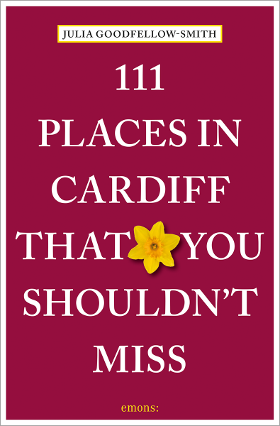 111 Places in Cardiff That You Shouldn&#39;t Miss