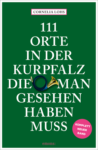 111 Orte in der Kurpfalz, die man gesehen haben muss