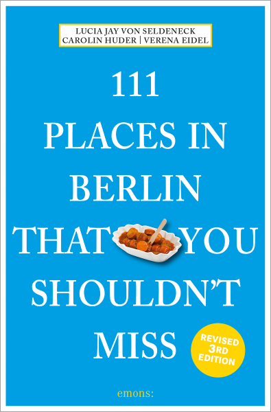 111 Places in Berlin That You Shouldn&#39;t Miss