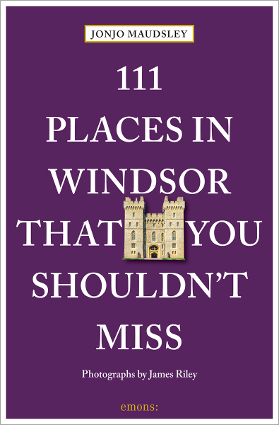 111 Places in Windsor That You Shouldn&#39;t Miss