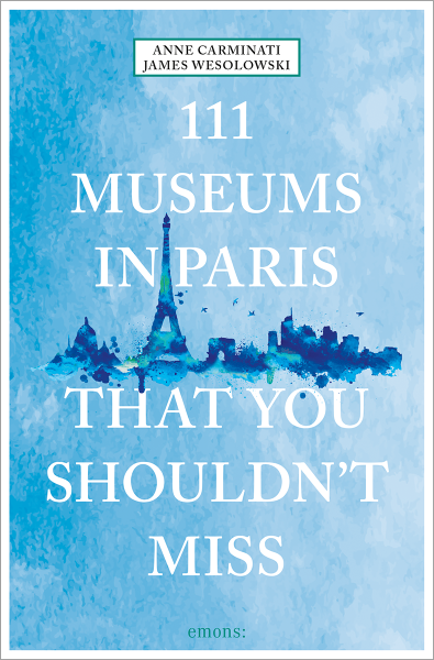 111 Museums in Paris That You Shouldn&#39;t Miss