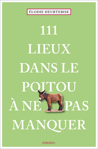 111 Lieux dans le Poitou à ne pas manquer