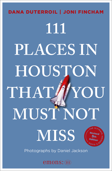 111 Places in Houston That You Must Not Miss
