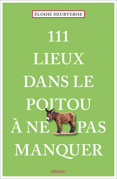 111 Lieux dans le Poitou à ne pas manquer