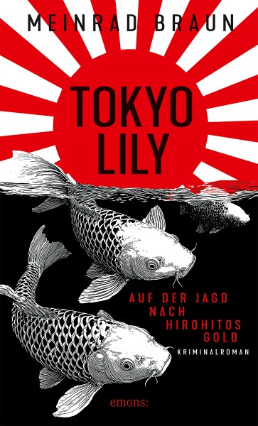 Tokyo Lily. Auf der Jagd nach Hirohitos Gold