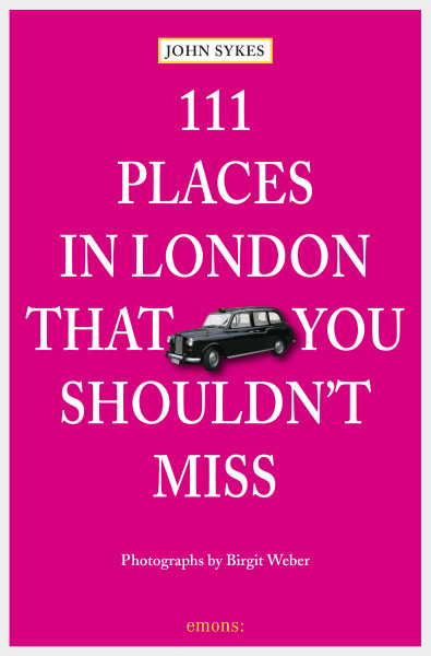 111 Places in London That You Shouldn't Miss