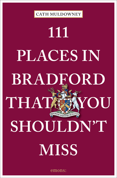 111 Places in Bradford That You Shouldn&#39;t Miss