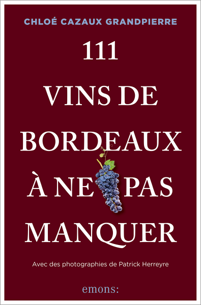 111 Vins de Bordeaux à ne pas manquer