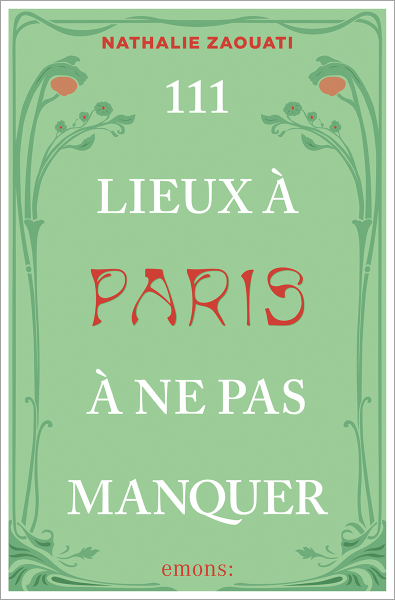 111 Lieux à Paris à ne pas manquer