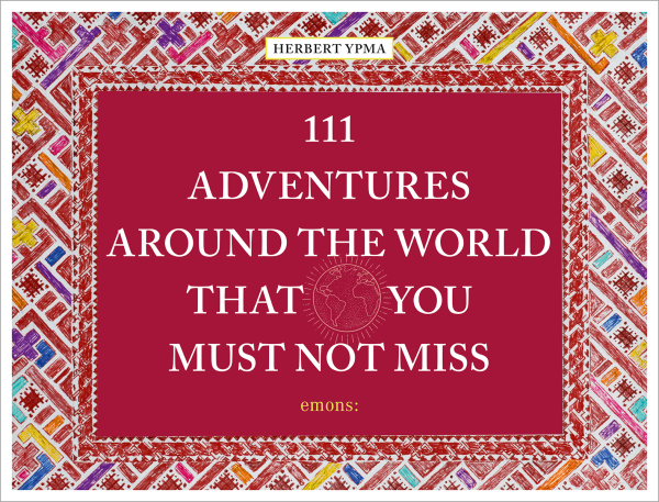 111 Adventures around the World That You Must Not Miss