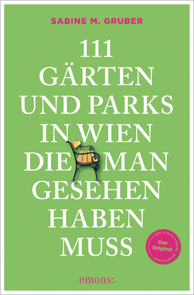 111 Gärten und Parks in Wien, die man gesehen haben muss