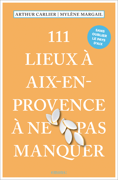 111 Lieux à Aix-en-Provence à ne pas manquer