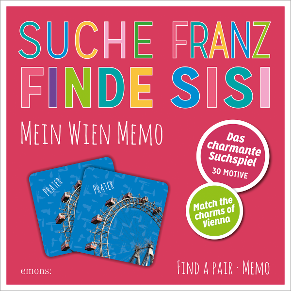 Suche Franz – Finde Sisi. Mein Wien Memo
