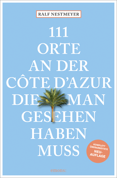 111 Orte an der Côte d&#39;Azur, die man gesehen haben muss