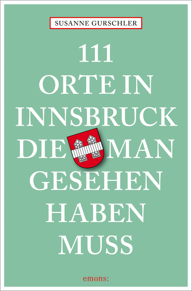 111 Orte in Innsbruck, die man gesehen haben muss