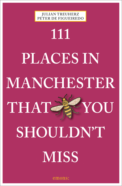 111 Places in Manchester That You Shouldn&#39;t Miss