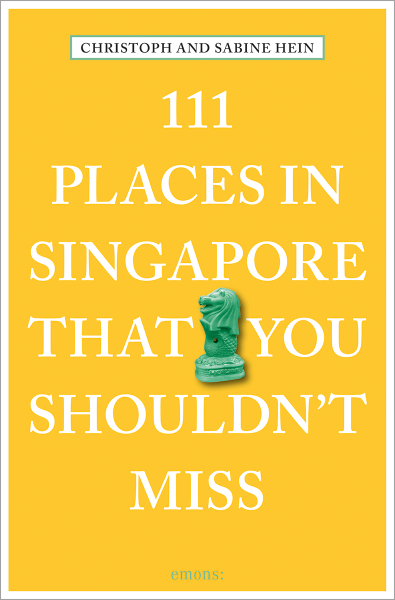 111 Places in Singapore That You Shouldn&#39;t Miss