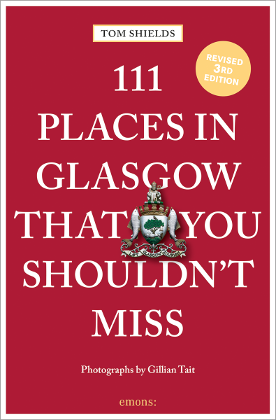 111 Places in Glasgow That You Shouldn&#39;t Miss