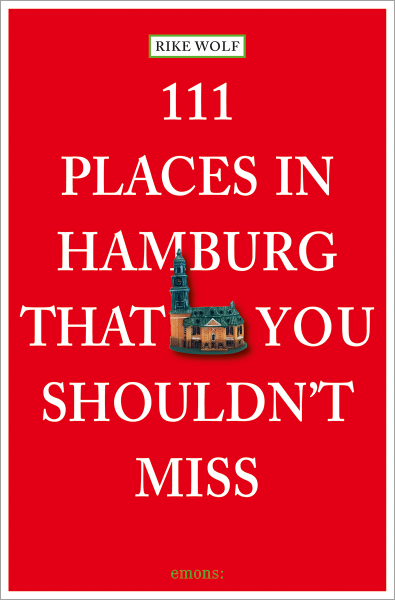 111 Places in Hamburg That Shouldn&#39;t Miss