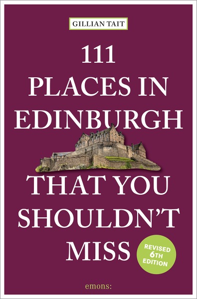 111 Places in Edinburgh That You Shouldn&#39;t Miss
