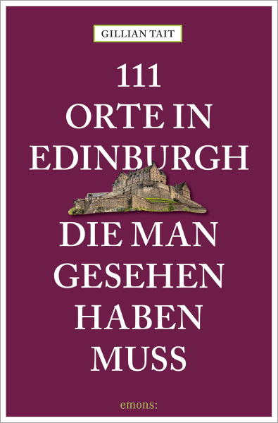 111 Orte in Edinburgh, die man gesehen haben muss