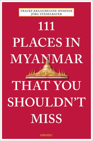 111 Places in Myanmar That You Shouldn&#39;t Miss