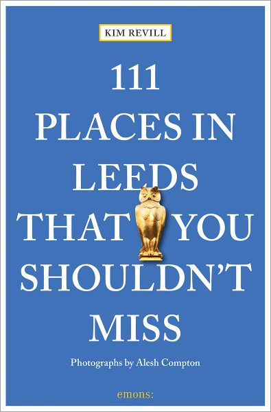111 Places in Leeds That You Shouldn&#39;t Miss