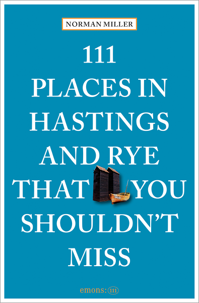 111 Places in Hastings & Rye That You Shouldn&#39;t Miss