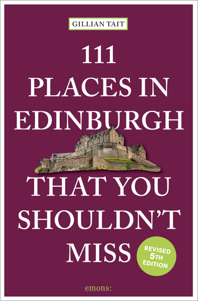 111 Places in Edinburgh That You Shouldn&#39;t Miss