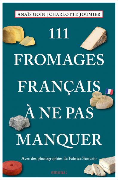 111 Fromages français à ne pas manquer