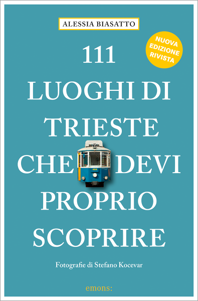 111 Luoghi di Trieste che devi proprio scoprire