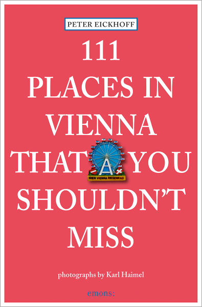 111 Places in Vienna That You Shouldn&#39;t Miss