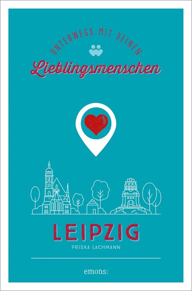 Leipzig. Unterwegs mit deinen Lieblingsmenschen