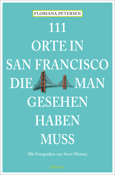 111 Orte in San Francisco, die man gesehen haben muss