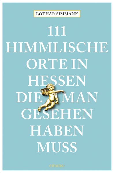 111 himmlische Orte in Hessen, die man gesehen haben muss
