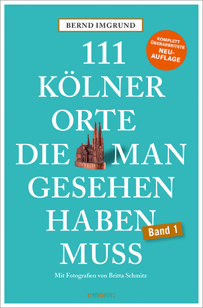 111 Kölner Orte, die man gesehen haben muss