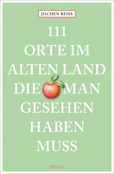 111 Orte im Alten Land, die man gesehen haben muss