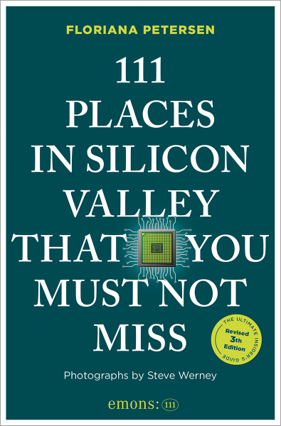 111 Places in Silicon Valley That You Must Not Miss