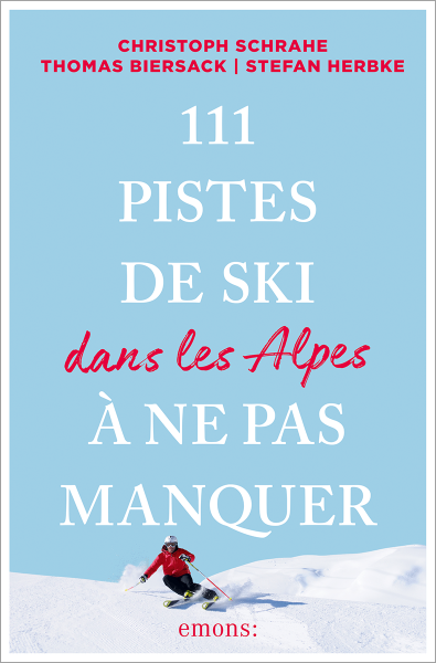 111 Pistes de ski dans les Alpes à ne pas manquer