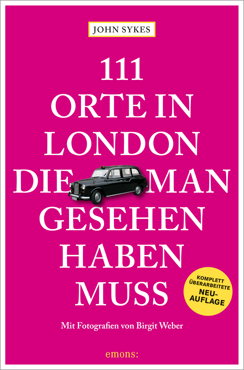 111 Orte In London Die Man Gesehen Haben Muss 111 Orte in London, die man gesehen haben muss | John Sykes | Emons Verlag