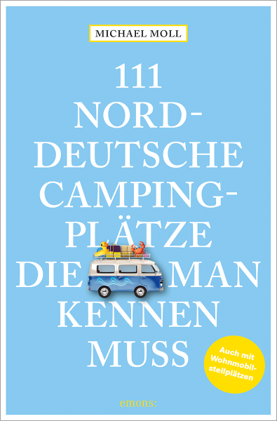 111 norddeutsche Campingplätze, die man kennen muss