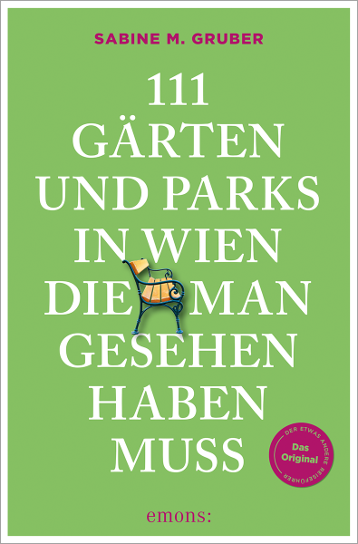 111 Gärten und Parks in Wien, die man gesehen haben muss
