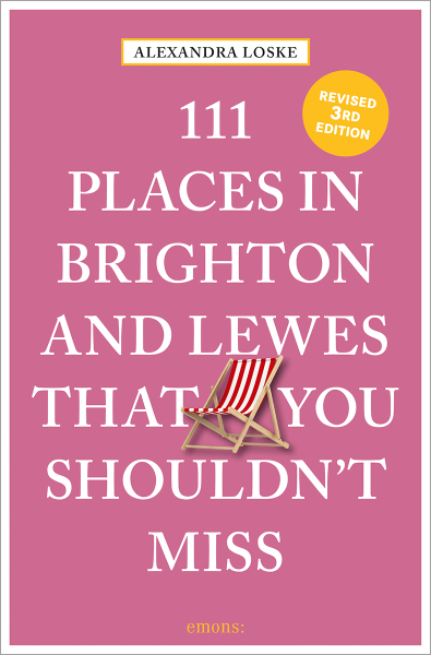 111 Places in Brighton and Lewes That You Shouldn&#39;t Miss
