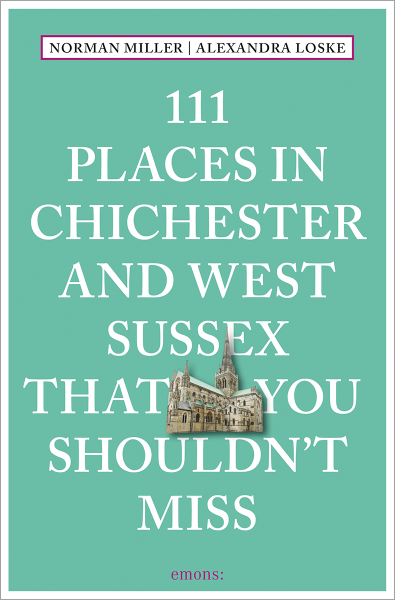 111 Places in Chichester and West Sussex That You Shouldn&#39;t Miss